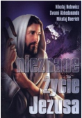 Nieznane życie Jezusa