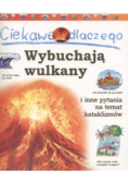 Ciekawe dlaczego Wybuchają wulkany i inne pytania na temat kataklizmów