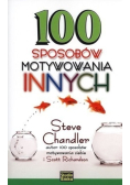 100 sposobów motywowania innych