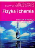 Fizyka i chemia Ilustrowana encyklopedia ucznia