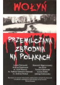 Wołyń. Przemilczana zbrodnia na Polakach