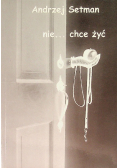 Nie... chce żyć