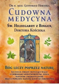 Św. Hildegarda z Bingen. Cudowna medycyna..