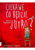 Ciekawe co będzie jutro