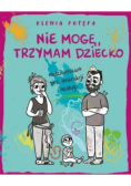 Nie mogę, trzymam dziecko