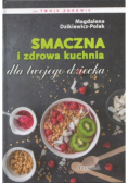 Smaczna i zdrowa kuchnia dla twojego dziecka