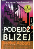 Podejdź bliżej