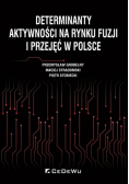 Determinanty aktywności na rynku fuzji i przejęć w Polsce