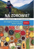 Na zdrowie Jak osiągnąć harmonię ciała  ducha