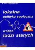 Lokalna polityka społeczna wobec ludzi starych