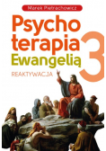 Psychoterapia  Ewangelią Tom 3 Reaktywacja