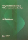 Ryzyko ubezpieczeniowe  Wybrane zagadnienia teorii i praktyki