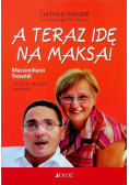A teraz idę na Maksa