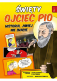 Święty Ojciec Pio i tajemnica jego mocy