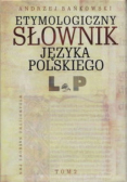 Etymologiczny słownik języka polskiego Tom 2 L-P
