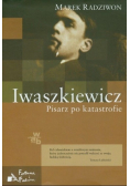 Iwaszkiewicz Pisarz po katastrofie