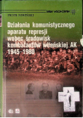Działania komunistycznego aparatu represji wobec środowisk kombatantów wileńskiej AK 1945 - 1980