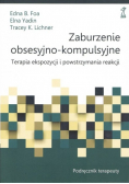 Zaburzenie obsesyjno-kompulsyjne. Terapia ekspozycji i powstrzymywania reakcji. Podręcznik terapeuty