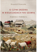 O czym drzewa w Bieszczadach nie szumią. Ocalona z Sobiboru
