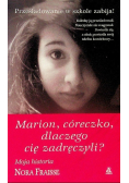 Marion córeczko dlaczego cię zadręczyli