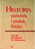 Historia Państwa i prawa Polski Tom III od rozbiorów do uwłaszczenia