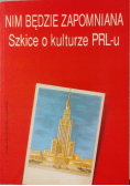 Nim będzie zapomniana Szkice o kulturze PRLu