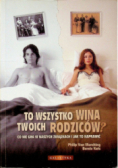 To wszystko wina  twoich rodziców