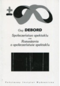 Społeczeństwo spektaklu oraz Rozważania o społeczeństwie spektaklu