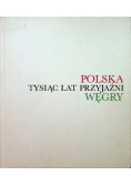 Polska tysiąc lat przyjaźni Węgry