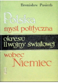 Polska myśl polityczna okresu II wojny światowej wobec Niemiec