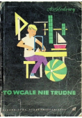 To wcale nie trudne