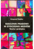 Rzecznik prasowy w otoczeniu mediów Teoria i praktyka