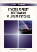 Chyrowicz Barbara (red.) - Etyczne aspekty ingerowania w ludzką psychikę
