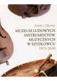 Muzeum Ludowych instrumentów Muzycznych w Szydłowcu 1975 - 2010