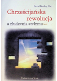 Chrześcijańska rewolucja a złudzenia ateizmu