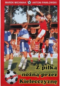 Z piłką nożną przez Kielecczyznę