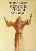 Pozwolił ptakom śpiewać