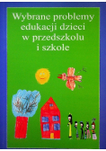 Wybrane problemy edukacji dzieci w przedszkolu i szkole