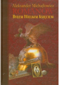 Romanow Byłem wielkim księciem