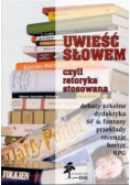 Uwieść słowem czyli Retoryka stosowana