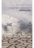 Zegarowi wykradam minuty