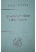 O Wyspiańskim i dramacie