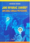 Jaki wybrać zawód Zaplanuj swoją przyszłość
