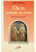 Ojcze powiedz mi słowo Rozważania o modlitwie