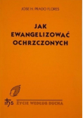 Jak ewangelizować ochrzczonych