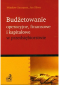 Budżetowanie operacyjne finansowe i kapitałowe w przedsiębiorstwie