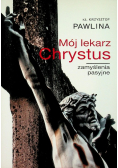 Mój lekarz Chrystus