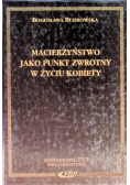 Macierzyństwo jako punkt zwrotny w życiu kobiety