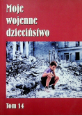 Moje wojenne dzieciństwo Tom 14