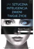 Jak sztuczna inteligencja zmieni twoje życie